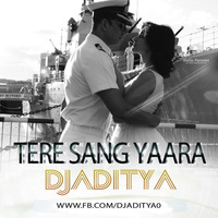 Tere Sanga Yara - DJ ADITYA by DJ ADITYA