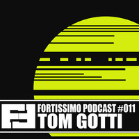 FORTISSIMO PODCAST # 011 with Tom Gotti by Tom Gotti
