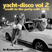 Yacht-Disco Vol 2 - Credit To The Party Edit 2016 ---- 3 hour DJ-Mix by dj supermarkt by dj supermarkt / too slow to disco