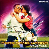Tere Sang Yaara (Electro House Mix) - DJ Biswajit by DJ Biswajit