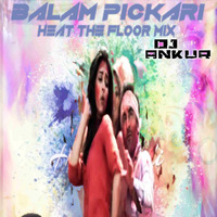 BALAM PICHKARI hit the floor mix by DJ ANKUR by ANKUR