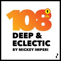 Deep &amp; Eclectic 108 by MickeyImperi
