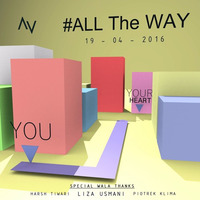 AV - All The Way [ORIGINAL MIX] [Download Available] by Aviral Sharma