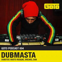 GoTo Podcast 004: Dubmasta [January 2010] by Dubmasta