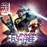 God Made Me Funky - Funky Fly N' Free by FUNK FRANCE Radio