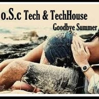 O.S.c Tech & Tech House Goddbye Summer by o.S.c Music