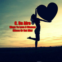 C. Da Afro - Ways To Love A Woman (Disco Or Not Mix) Out On Street Wise Music Group by C. Da Afro