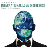 DJ SARFRAZ -International Love (House Mix) by DJ SARFRAZ