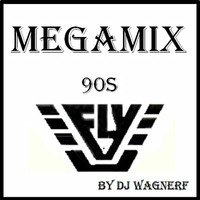 Megamix 90s By DJ WagnerF (Tributo a Fly Disco Club) by WagnerF