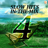 Slow Hits in-the-mix vol.4 by Dj Bacon