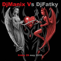 DjManix Vs DjFatky vendredi 29 mai 2015 by Fa Da Manix