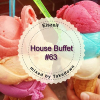 House Buffet #063 - Eiszeit -- mixed by Takedown by House Buffet