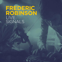 Frederic Robinson - Live Signals - album preview (out now) by Blu Mar Ten