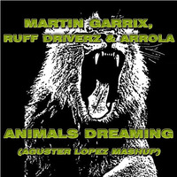 Martin Garrix, Ruff Driverz & Arrola - Animals Dreaming (@Agusterlopez Mashup) by Aguster Lopez