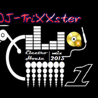 DJ-TriXXster - Electro & House Mix 2013 (Part1) by TriXXster94