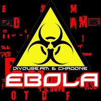 Divouse.AM &amp; Chadone --  Ebola -- 134 Bpm ..free download.. by 4EGO aKa Divouse.AM