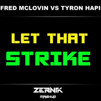 Fred McLovin VS Tyron Hapi - Let That Strike (ZERNIK Mashup) [FREE DOWNLOAD] by ARSIX