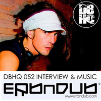 DBHQ 053 Erb n Dub Interview &amp; Music by JJ Swif