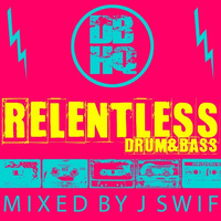 DBHQ 069 Relentless Drum &amp; Bass Mixed by J Swif by JJ Swif