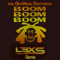 The Outhere Brothers - Boom Boom Boom (Lexs Remix) by Lexs