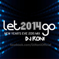 DJ Roni - Let 2014 Go (NYE 2015 Anthem Mix) -preview by DJ Roni Kolkata