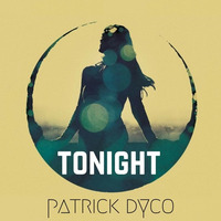 Patrick Dyco - Tonight (Radio Edit)(SPINNINRECORDSTALENTPOOL) by Patrick Dyco