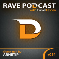 Daniel Lesden - Rave Podcast 051: guest mix by Arhetip (Serbia) by Daniel Lesden