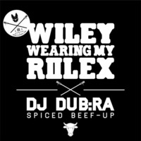 Wiley - Wearing My Rolex  (Dj Dub:ra Spiced BeefUp) (FREE DOWNLOAD) by DJ DUB:RA
