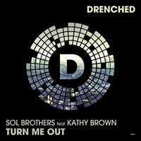 Sol Brothers Ft Kathy Brown - Turn Me Out (DR001)