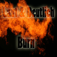 Burn by Laut&Deutlich