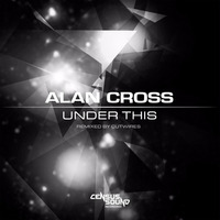 UNDER THIS - ALAN CROSS - ORIGINAL MIX by Census Sound Recordings