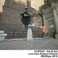 FLIPOUT - All 45 Set Live from Krakow Poland RB3Style 2016 by Flipout