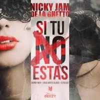 Si Tu No Estas - Nicky Jam Ft. De La Ghetto (Gindor Remix) by DJ GINDOR