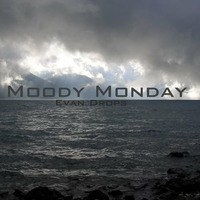 Moody Monday (Sept 2013) by Evan Drops