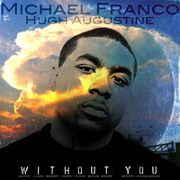 Without You - Hugh Augustine (prod. Michael Franco) by Michael Franco