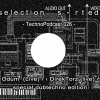Selection Sorted TechnoPodcast 026 - Odum live act by Selection Sorted TechnoPodcast