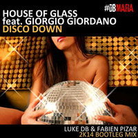 House Of Glass -Disco Down (Luke DB &amp; Fabien Pizar 2K14 Bootleg Mix) by Fabien Pizar