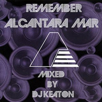 Remember Alcantara Mar Mixed By Dj Keaton by Deejay Keaton