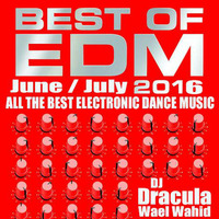 170 WAEL WAHID (DJ DRACULA) - BEST OF EDM MUSIC June - July by Wael Wahid DJ Dracula