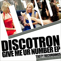 Discotron - Give Me Ur Number (Original Mix) by Discotron