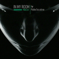 Pablo Escudero / IN MY ROOM PODCAST EPIS. 1 by Pablo Escudero