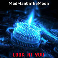 MadManOnTheMoon - Look At You by MadManOnTheMoon