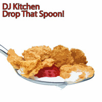 KSP/054 DJ Kitchen - Drop That Spoon! by Kitchen Spasm