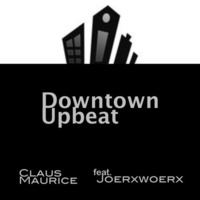 DOWNTOWN UPBEAT feat. Joerxworx by Claus Maurice