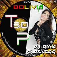 Bolivia Top 50 Electronic Dance Music ABRIL 2016 by KoyoteDj Bo