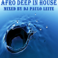 Afro Deep In House - Mixed by Dj Paulo Leite by DJ Paulo Leite Official