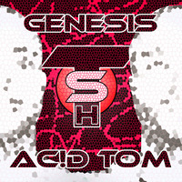 T.S.H. aka AC!D TOM - Genesis by AC!D TOM (T.S.H.)
