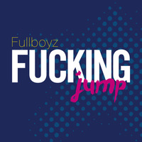 Fullboyz - Fucking Jump (Original Mix) (OUT NOW) by fullboyz