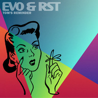 Evo & RST - Tom's Reminder by Evo & RST