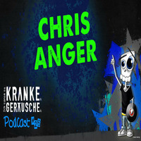 Podcast #26 CHRIS ANGER Für www.ich - Tanze - Zu - Kranken - Geraeuschen.de by Chris Anger